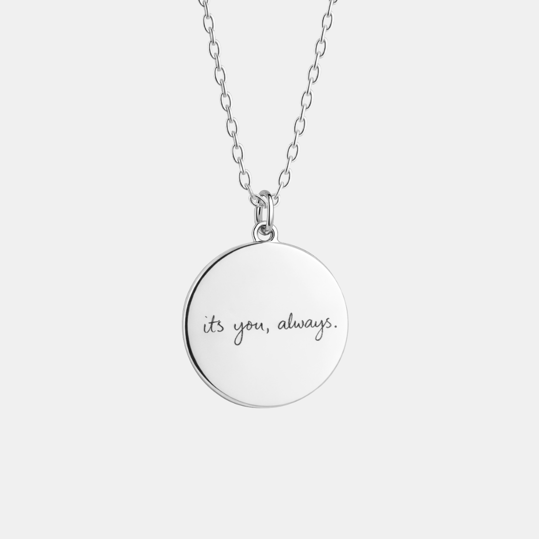 Custom engraved 925 sterling silver 16mm coin pendant necklace on diamond-cut cable chain, featuring personalised handwriting "its you, always" precision engraved on polished round disc – Atelier By Dsgn personalised handwriting jewellery gift for anniversary, mothers day, valentines day or meaningful keepsake