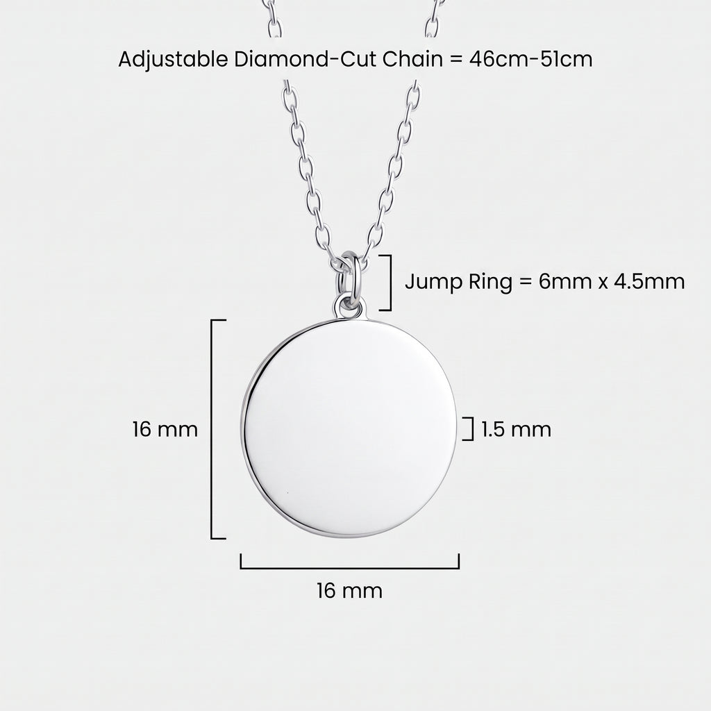 Dimensions for custom Atelier By DSGN engraved coin pendant necklace in 925 sterling silver.  Adjustable Diamond Chain 46cm-51cm, Jump Ring 6mm X 4.5mm, Coin Pendant 16mm x 16mm, 1.5mm Depth.  Custom engraved jewelry from Atelier By DSGN.